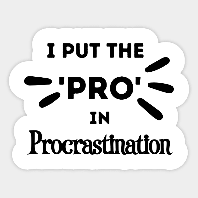 I Put the Pro in Procrastination Sticker by FairyMay